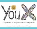 YouX : A Simple Method for Making Decisions About Life Beyond School (2019 Facilitator Evaluation Edition) - Book