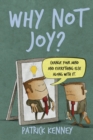 Why Not Joy? : Change Your Mind and Everything Else Along With It - eBook