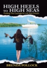 High Heels to High Seas : Finding the Courage to Live Your Dream - Book