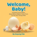 Welcome, Baby! : A Gentle Conversation About Where Babies Come from for the Very Young Child - Book