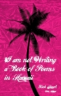 I Am Not Writing a Book of Poems in Hawaii - Book