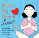 Where My Breath Loves Me - Book