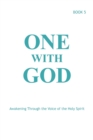 One With God : Awakening Through the Voice of the Holy Spirit - Book 5 - Book