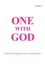 One With God : Awakening Through the Voice of the Holy Spirit - Book 6 - Book