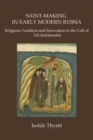 Saint-Making in Early Modern Russia : Religious Tradition and Innovation in the Cult of Nil Stolobenskii - Book