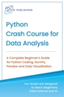 Python Crash Course for Data Analysis : A Complete Beginner Guide for Python Coding, NumPy, Pandas and Data Visualization - Book