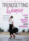 The Trendsetting Woman : 7 Steps To A Redefined Identity After Heartbreak - Book