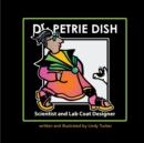 Dr. Petrie Dish, Scientist and Lab Coat Designer - Book