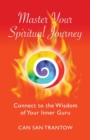 Master Your Spiritual Journey : Connect to the Wisdom of Your Inner Guru - Book