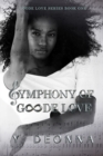 Symphony of Goode Love : Goode Love Series - Book