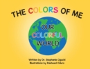The Colors of Me : Our Colorful World - eBook