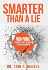 Smarter Than A Lie : Winning Against Liars Without Losing Your Mind - Book