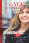 MS You Don't Own Me : One Woman's Approach to Overcoming Multiple Sclerosis Naturally - Book