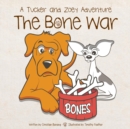 The Bone War : A Tucker and Zoey Adventure - Book