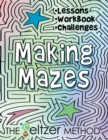 Making Mazes : Lessons, Workbook, & Challenges! - Book