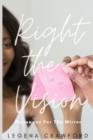 Right the Vision : Messages for the Mirror - Book