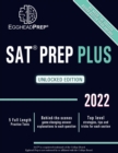SAT Prep Plus : Unlocked Edition 2022 - 5 Full Length Practice Tests - Behind-the-scenes game-changing answer explanations to each question - Top level strategies, tips and tricks for each section - eBook