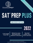 SAT Prep Plus : Unlocked Edition 2022 - 5 Full Length Practice Tests - Behind-the-scenes game-changing answer explanations to each question - Top level strategies, tips and tricks for each section - Book