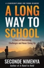 A Long Way to School : A Story of Overcoming Challenges and Never Giving Up - Book