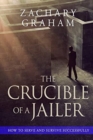 The Crucible of a Jailer : How to Serve and Survive successfully - Book