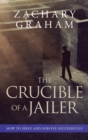 The Crucible of a Jailer : How to Serve and Survive successfully - Book
