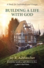 Building a Life with God : A Study for Individuals and Groups - Book