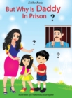 But Why Is Daddy In Prison? - Book