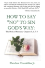 How to Say "NO" to Sin God's Way : The Book of Romans Chapter's 5,6,7,8 - Book