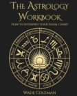 The Astrology Workbook : How to Interpret your Natal Chart - Book