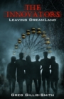 The Innovators-Leaving DreamLand : Book 1, Leaving DreamLand, with B&W photos - Book