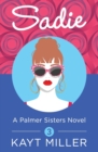 Sadie : A Palmer Sisters Book 3 - Book