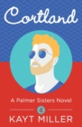 Cortland : A Palmer Sisters Book 4 - Book