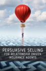 Persuasive Selling for Relationship Driven Insurance Agents - eBook