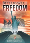 Bittersweet Freedom : What Would You Be Willing To Sacrifice To Live In Freedom? Would It Be Worth The Price? - Book