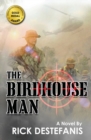 The Birdhouse Man : A Vietnam War Veteran's Story - Book