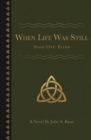 When Life Was Still : Book One: Ellen - Book