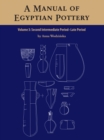 A Manual of Egyptian Pottery Volume 3 : Second Intermediate Through Late Period - eBook