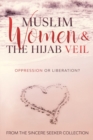 Muslim Women & The Hijab Veil : Oppression or Liberation? - Book
