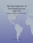 The Existential Joys of Fred Stark Pearson (1861-1915) : Engineer, Entrepreneur, Envisioner - Book