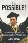 It Is Possible! : How I Earned Two Debt-Free Degrees...and How You Can, Too. - Book