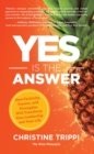 Yes Is the Answer : How Positivity, Passion, and Pineapples Will Transform Your Leadership and Your Life - eBook