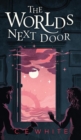 The Worlds Next Door : A mysterious old house. Another world. A terrifying enemy. - Book