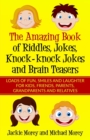 The Amazing Book of Riddles, Jokes, Knock-knock Jokes and Brain Teasers : Loads of FUN, Smiles and Laughter for Kids, Friends, Parents, Grandparents and Relatives - Book