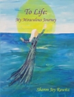 To Life : My Miraculous Journey - Book
