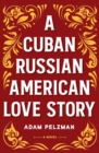 A Cuban Russian American Love Story - Book