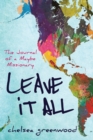 Leave It All : The Journal of a Maybe Missionary - Book