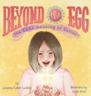Beyond the Egg : The REAL Meaning of Easter - Book