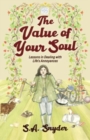 The Value of Your Soul : Lessons in Dealing with Life's Annoyances - Book