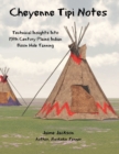 Cheyenne Tipi Notes : Technical Insights Into 19th Century Plains Indian Bison Hide Tanning - Book