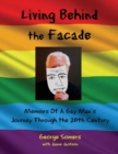 Living Behind the Fa?ade : Memoirs Of A Gay Man's Journey Through the 20th Century - Book